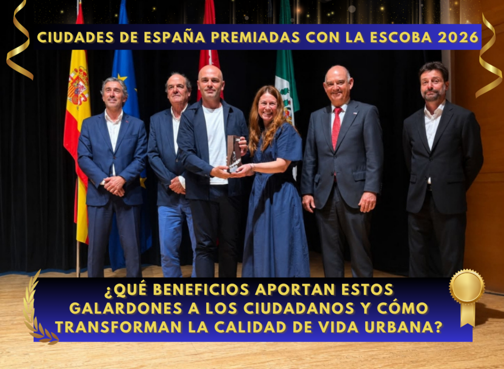 Ciudades de España premiadas con la Escoba 2026 Qué beneficios aportan estos galardones a los ciudadanos y cómo transforman la calidad de vida urbana-banner