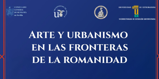 Consulatul-General-al-Romaniei-la-Sevilla-va-invita-sa-participati-la-simpozionul-intitulat-Arta-si-Urbanism-in-interiorul-Frontierelor-Romane-1