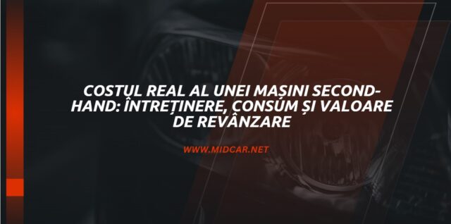 Costul-real-al-unei-masini-second-hand-intretinere-consum-si-valoare-de-revanzare