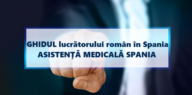 GHIDUL lucrătorului român în Spania - Cum poți beneficia de asistență medicală gratuită în Spania