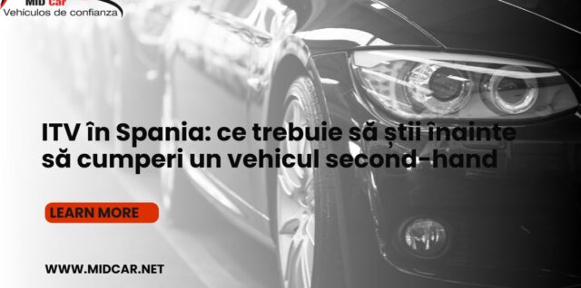 ITV în Spania: Ce trebuie să știi înainte să cumperi un vehicul second-hand ITV-in-Spania-ce-trebuie-sa-stii-inainte-sa-cumperi-un-vehicul-second-hand