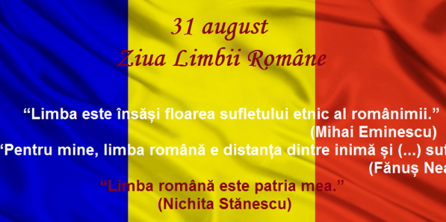 Pe 31 august este sărbătorită Ziua Limbii Române