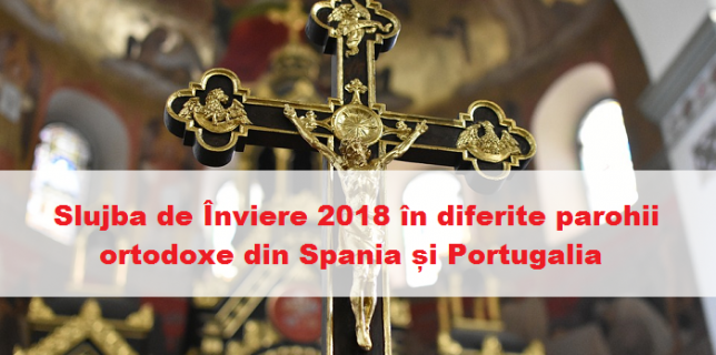 Slujba de Înviere 2018 în diferite parohii ortodoxe din Spania și Portugalia Paștele ortodox se sărbătorește pe 8 aprilie