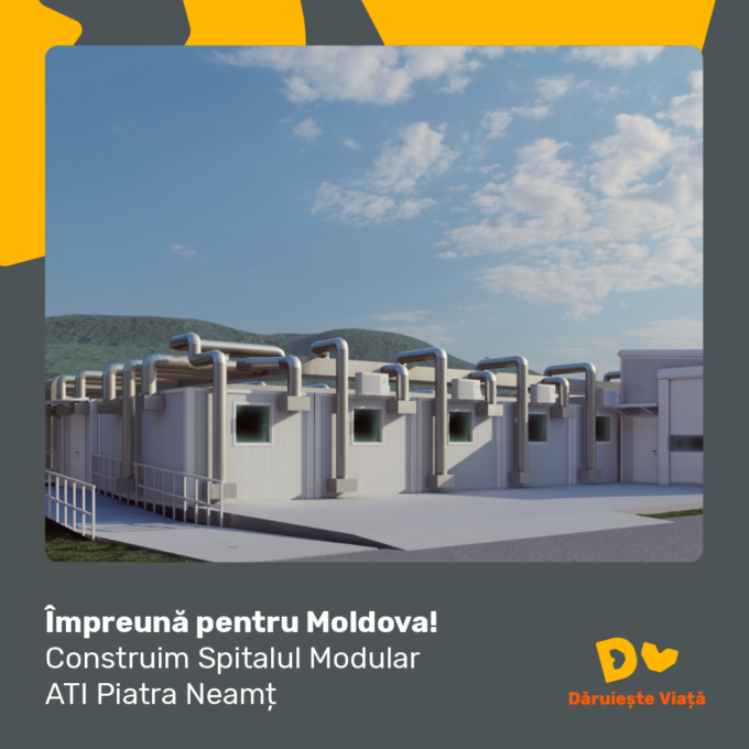 Spitalul Modular ATI din Piatra Neamț - un proiect Dăruiește Viață!