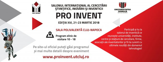 UTCluj – Sute de invenţii inedite, din ţară şi din străinătate, la Salonul Internaţional PRO INVENT 2018!